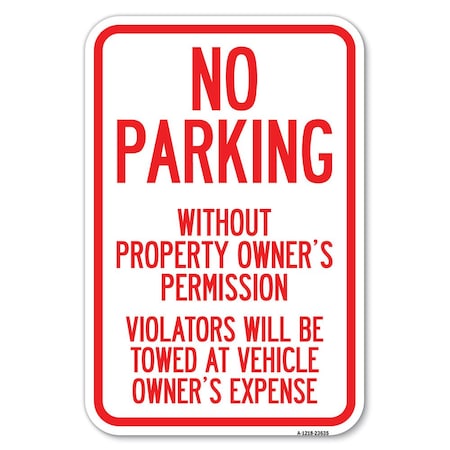 Signmission No Parking Without Property Owners Perm Heavy-Gauge Aluminum Sign, 12" x 18", A-1218-23635 A-1218-23635